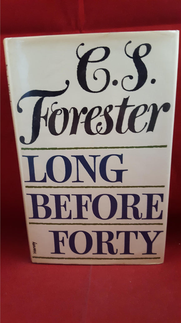 C S Forester - Long Before Forty, Michael Joseph, 1967, 1st Edition