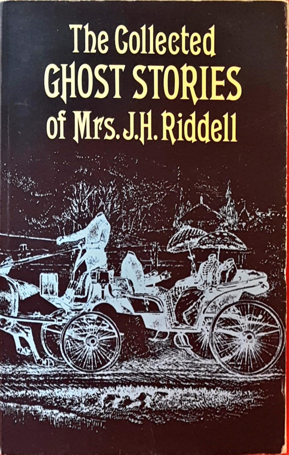 J H Riddell Mrs - The Collected Ghost Stories of J H Riddell , Dover, 1977