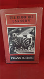Frank B Long - The Rim Of The Unknown, Arkham House, 1972, 1st Edition, Limited