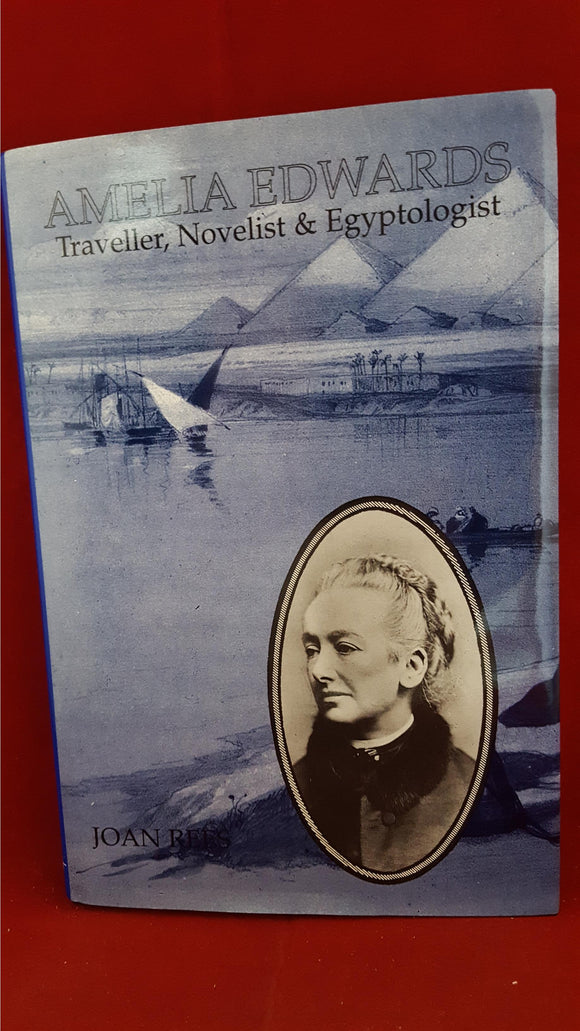 Amelia Edwards-Traveller, Novelist & Egyptologist, Rubicon Press, 1998