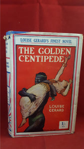 Louise Gerard - The Golden Centipede, Methuen & Co Ltd, 1932