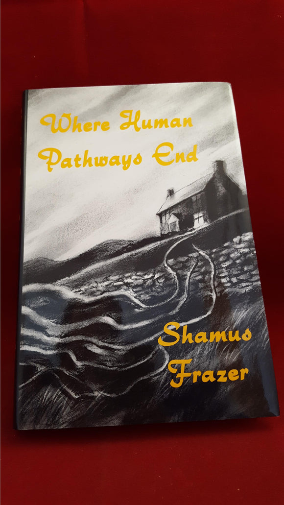 Shamus Frazer - Where Human Pathways End, Ash-Tree Press, 2001, 1st Edition, Limited