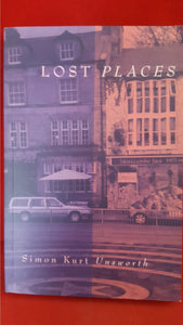 Simon Kurt Unsworth - Lost Places, Ash-Tree Press, 2010, 1st Edition, Limited, Signed