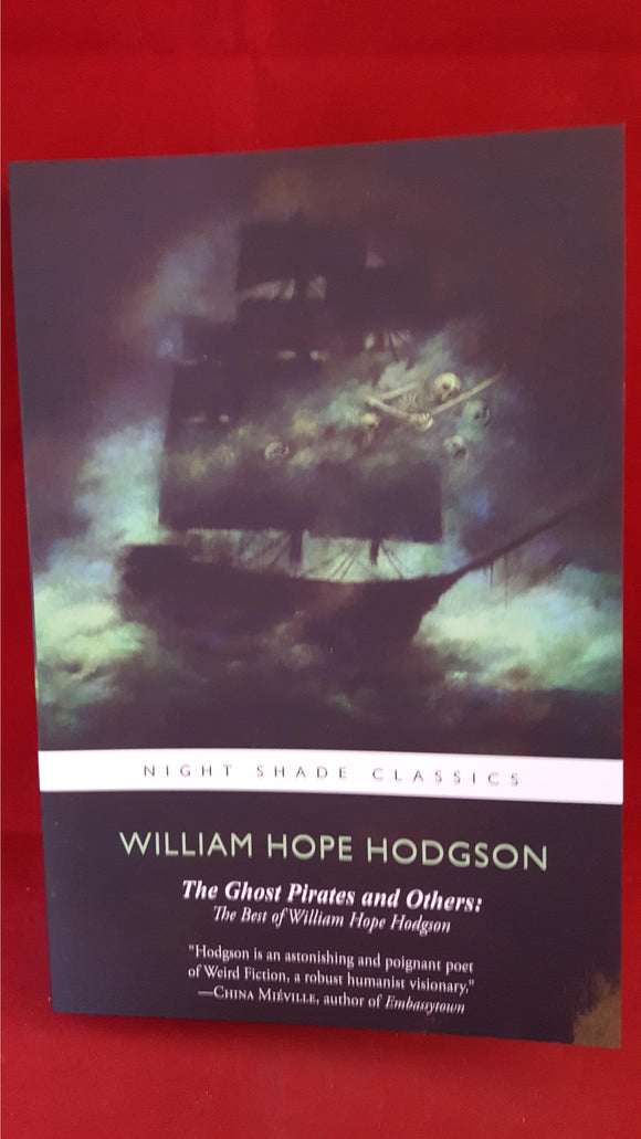 William Hope Hodgson - The Ghost Pirates and Others:  Night Shade Classics, 2012, 1st Edition