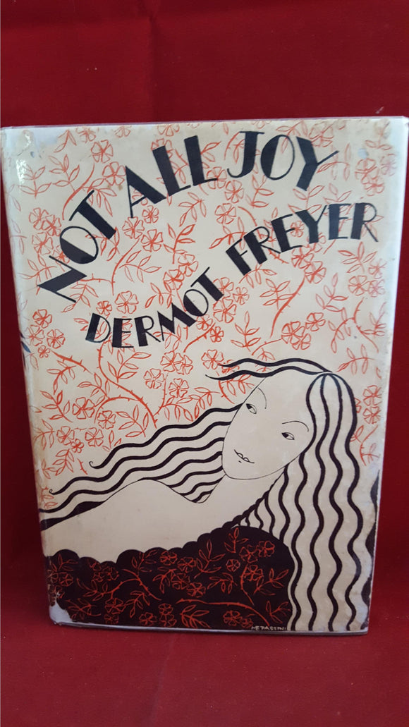 Dermot Freyer - Not All Joy, Elkin Mathews, 1932, 1st Edition