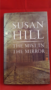 Susan Hill - The Mist In The Mirror, Sinclair-Stevenson, 1992, 1st Edition, Signed