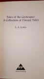 L A Lewis - Tales Of The Grotesque, Shadow Publishing, 2014, 1st Paperback