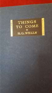 H G Wells - Things To Come, The Cresset Press, 1935, 1st Edition