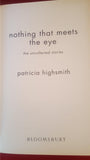 Patricia Highsmith - nothing that meets the eye, Bloomsbury, 2005, 1st UK Edition