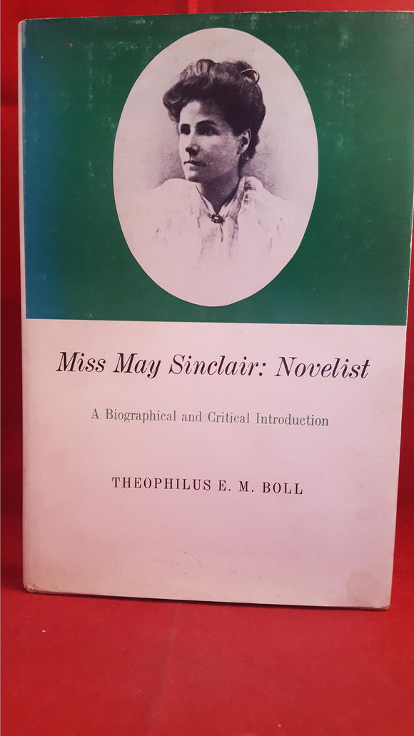 May Sinclair Miss - Novelist-A Biographical and Critical Introduction, 1973