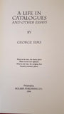 George Sims - A Life In Catalogues&Other Essays, Holmes, 1994, Limited