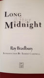 Ray Bradbury - Long After Midnight, First PS Edition, 2010