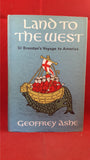 Geoffrey Ashe - Land to the West-St Brendan's Voyage to America, 1962, 1st
