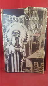 Grey Owl - Tales Of An Empty Cabin, Lovat Dickson, 1936, Signed