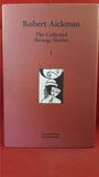 Robert Aickman - The Collected Strange Stories I & II, Tartarus, 1999, 1st, Limited