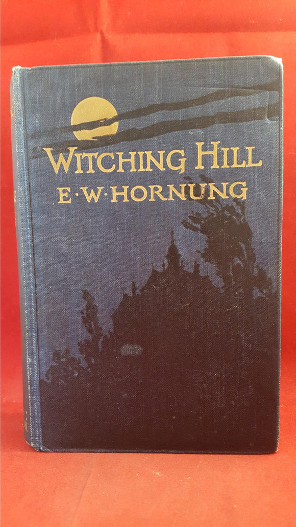 E W Hornung - Witching Hill, Hodder & Stoughton, 1914