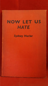 Sydney Horler - Now Let Us Hate, Quality Press, 1942, 1st Edition