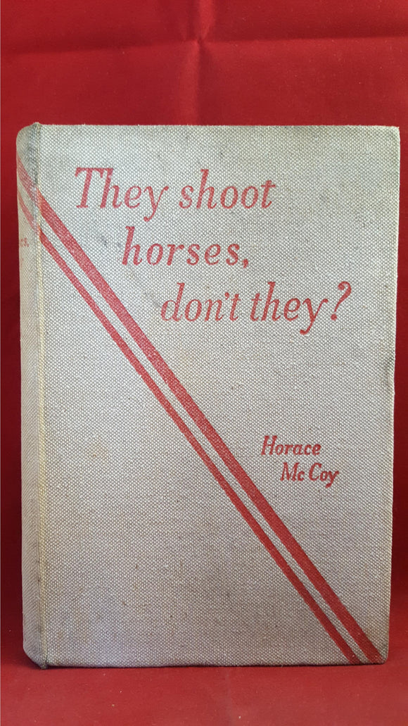 Horace McCoy - They shoot horses, don't they, Arthur Barker,1935, 1st Edition