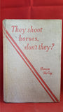 Horace McCoy - They shoot horses, don't they, Arthur Barker,1935, 1st Edition