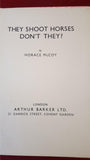 Horace McCoy - They shoot horses, don't they, Arthur Barker,1935, 1st Edition