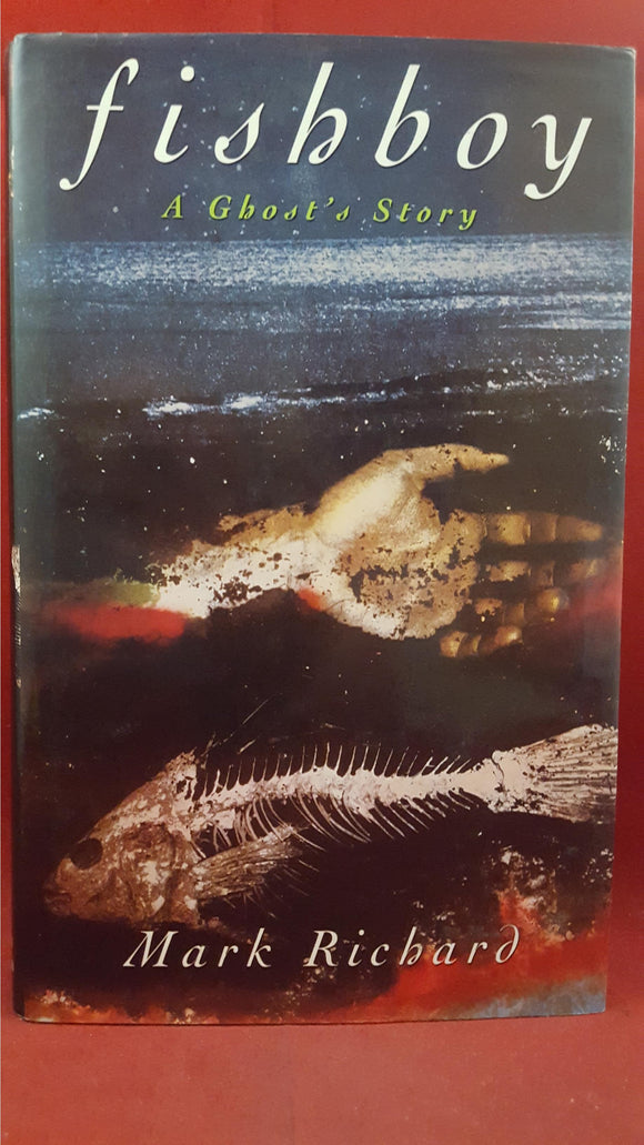 Mark Richard - Fishboy A Ghost's Story, Hodder & Stoughton, 1994, 1st GB