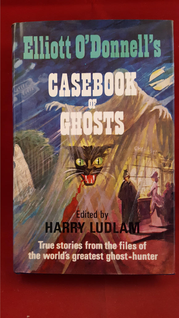 Harry Ludlam - Elliott O'Donnell's Casebook Of Ghosts, Foulsham, 1969