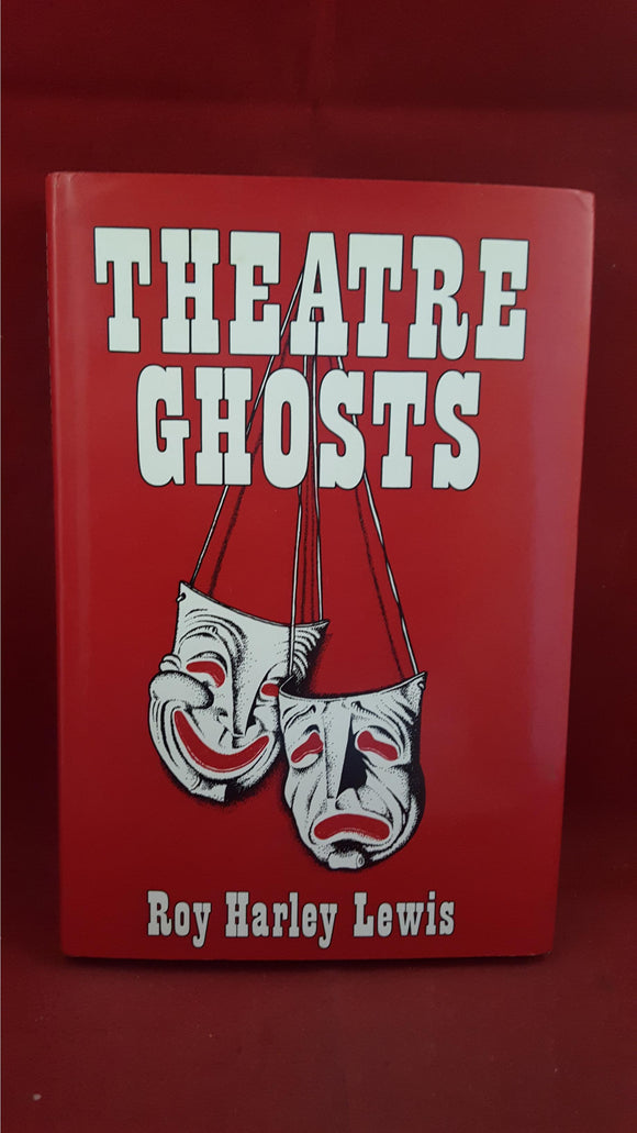 Roy Harley Lewis - Theatre Ghosts, David & Charles, 1988, 1st Edition
