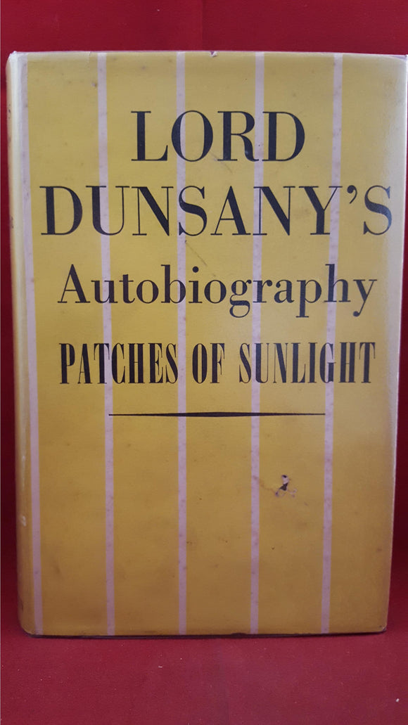 Lord Dunsany's Autobiography Patches Of Sunlight, Heinemann, 1938, 1st Edition