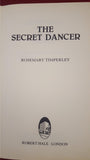 Rosemary Timperley - The Secret Dancer, Robert Hale, 1981