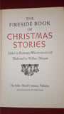 Edward Wagenknecht - The Fireside Book Of Christmas Stories, Bobbs-Merrill, 1945