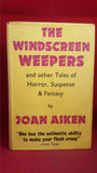 Joan Aiken - The Windscreen Weepers, Gollancz, 1969, 1st Edition