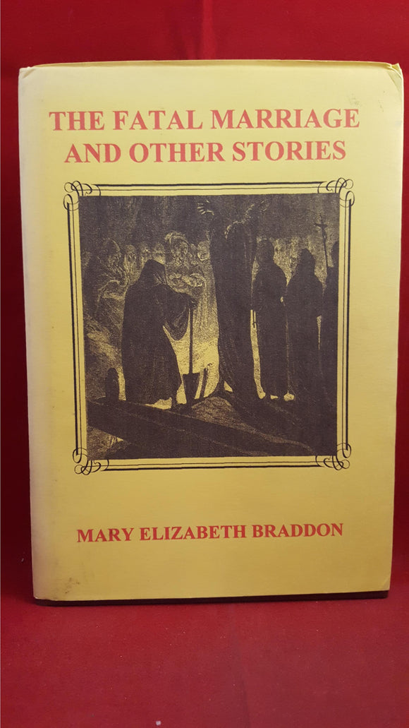 Mary Elizabeth Braddon - The Fatal Marriage And Other Stories, Sensation Press, 2000