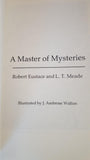 Robert Eustace & L T Meade - A Master of Mysteries, Ward, Lock & Co
