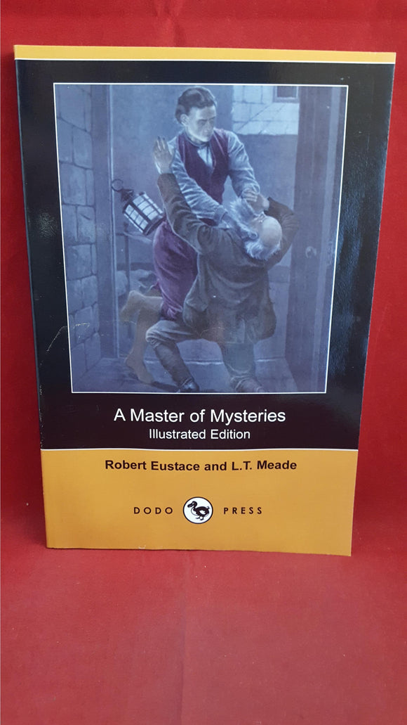Robert Eustace & L T Meade - A Master of Mysteries, Ward, Lock & Co