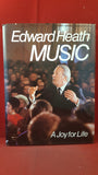 Edward Heath - Music-A Joy for Life, Sidgwick & Jackson, 1976, Inscribed, Signed, First