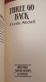 J Leslie Mitchell - Three Go Back, Greenhill Science Fiction & Fantasy, 1986