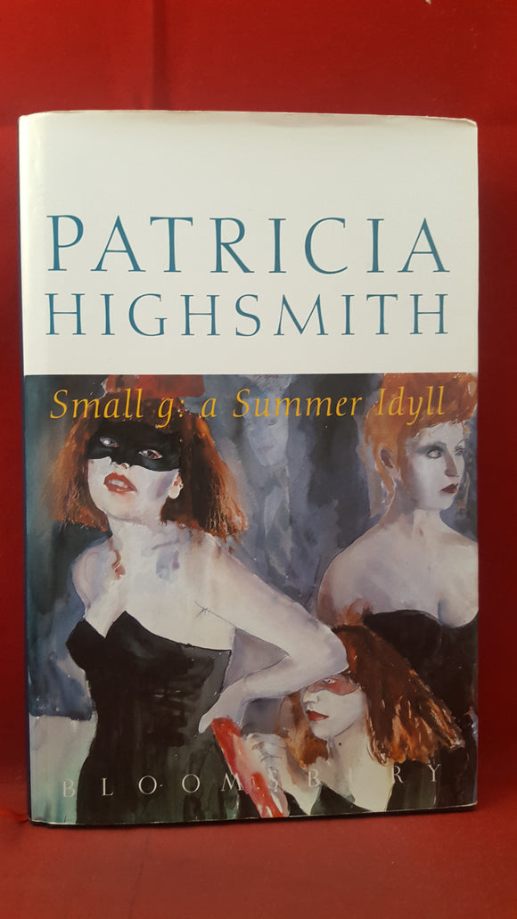 Patricia Highsmith - Small g: Summer Idyll, Bloomsbury, 1995, First Edition