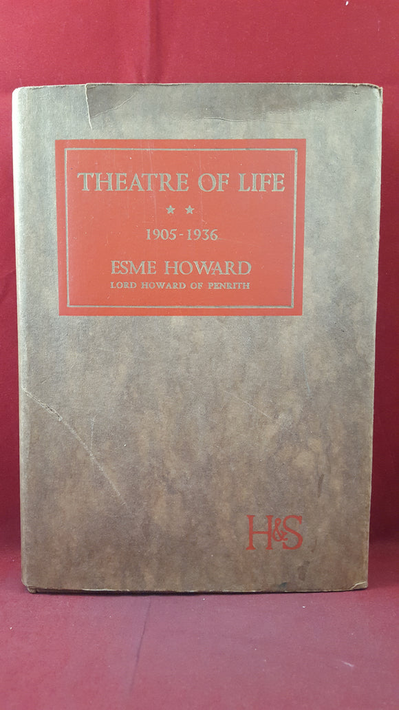 Esme Howard - Theatre of Life 1905-1936, Hodder & Stoughton, 1936, First Edition