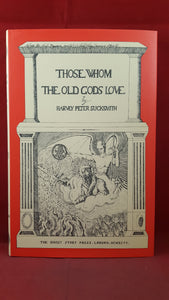 Harvey Peter Sucksmith-Those Whom The Old Gods Love, 1994, 1st Edition, Signed, Limited