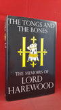 The Tongs and The Bones -The Memoirs of Lord Harewood, Weidenfeld, 1981, 1st Edition