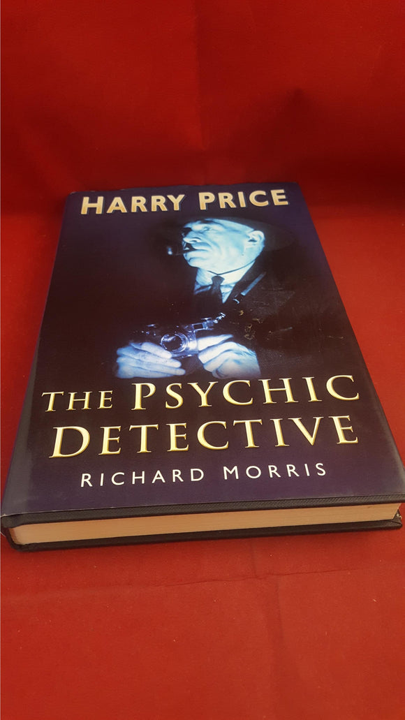 Richard Morris - Harry Price The Psychic Detective, Sutton, 2006, First Edition