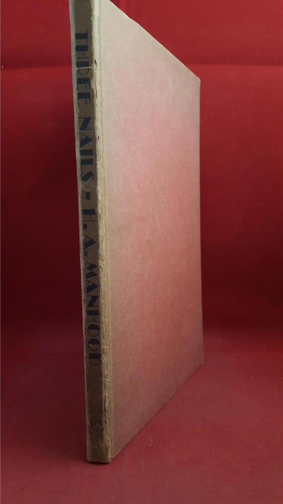 H A Manhood - Three Nails, The White Owl Press, 1933, First Edition