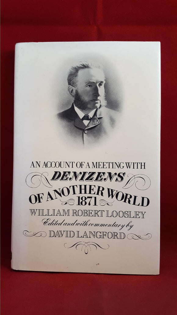 William Robert Loosley-An Account Of A Meeting With Denizens Of Another World, 1979