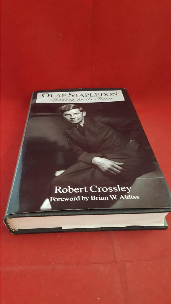 Robert Crossley - Olaf Stapledon Speaking for the Future, Liverpool, 1994, 1st Edition