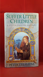 Peter Tremayne - Suffer Little Children, Headline, 1995, 1st Edition, Inscribed, Signed
