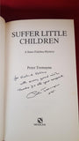 Peter Tremayne - Suffer Little Children, Headline, 1995, 1st Edition, Inscribed, Signed
