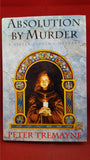 Peter Tremayne - Absolution By Murder, St Martin's Press, 1996, 1st US Edition, Signed