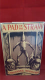 Christopher Woodforde - A Pad In The Straw, J M Dent, 1952, First Edition