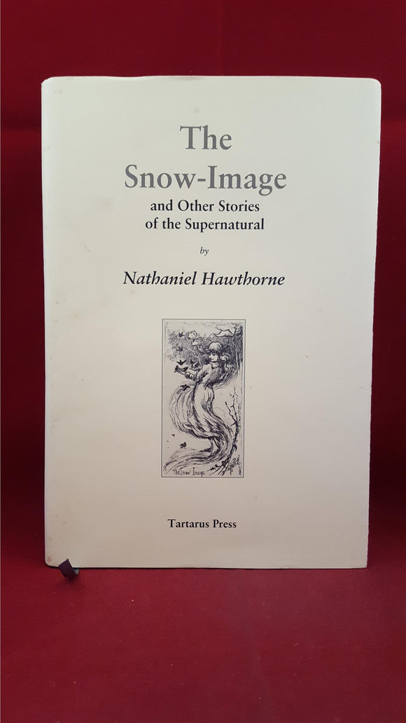 Nathaniel Hawthorne - The Snow-Image, Tartarus Press, 2008, First Edition, Limited