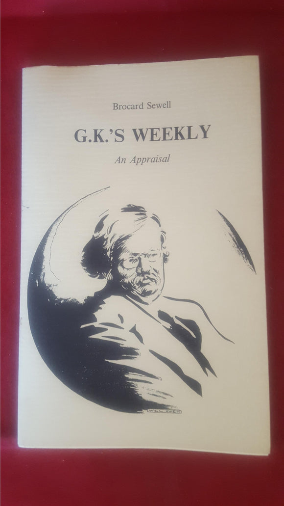 Brocard Sewell - G K'S Weekly An Appraisal, The Aylesford Press, 1990, First Edition